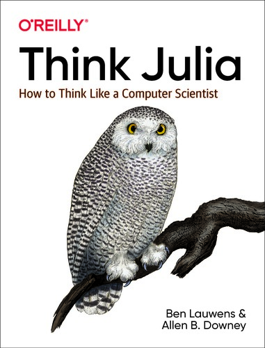 Think Julia How to Think Like a Computer Scientist (Ben Lauwens, Allen B. Downey)